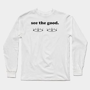 See the good Long Sleeve T-Shirt